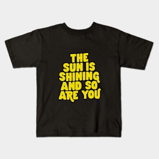 The Sun is Shining and So Are You in Green and Yellow Kids T-Shirt